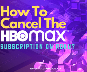 How to Cancel the HBO Max Subscription on Roku