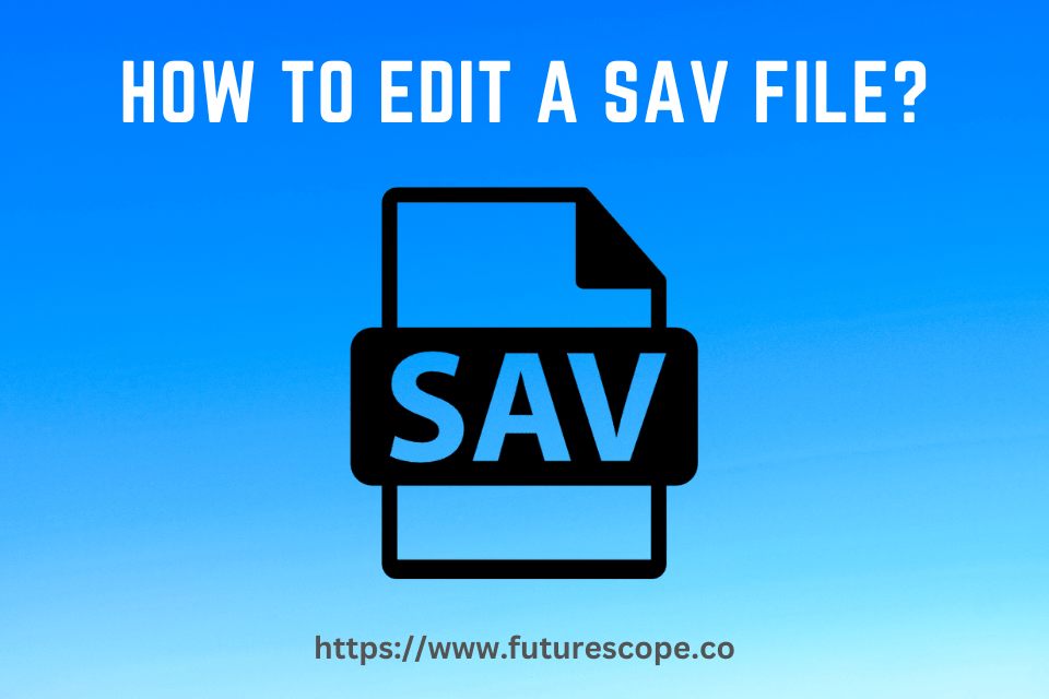 How to Edit a SAV File