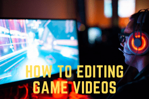 How To Editing Game Videos