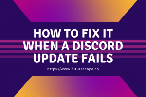 How to Fix Discord Update Failed Error