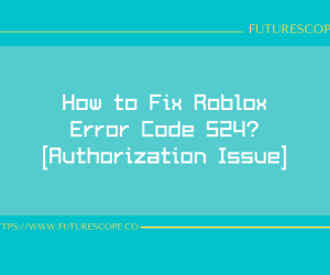 What Does Error Code 524 Mean And How Do I Fix It?