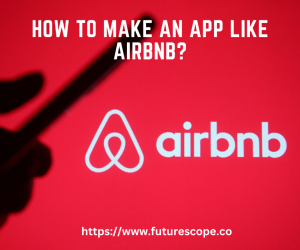 How to Make an App like Airbnb: A Step-by-Step Guide