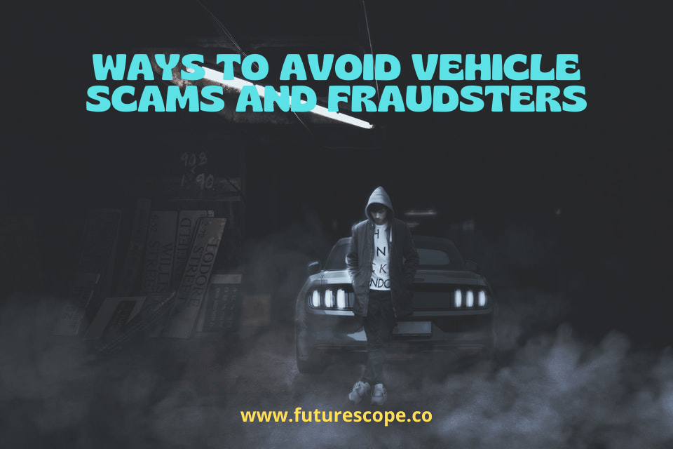 How To Protect Yourself From Fraud When Buying A Used Car