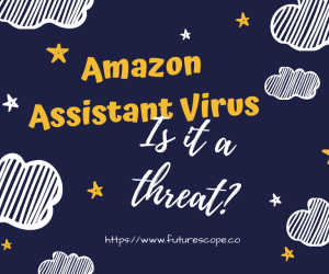 How to Remove Amazon Assistant Virus? Is it a threat?