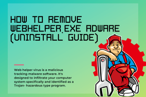 How To Remove WebHelper.exe Adware (Uninstall Guide)