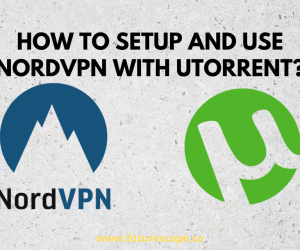 How To Setup And Use NordVPN With Utorrent?