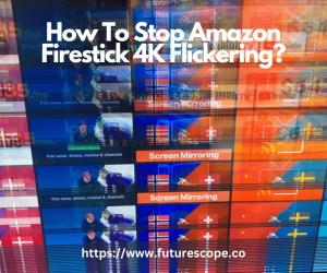 How Do I Stop My Amazon Firestick 4K Flickering?