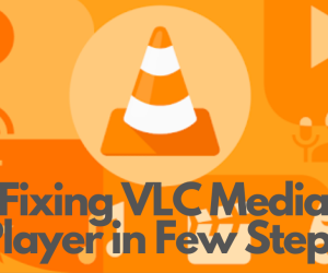 How to Troubleshoot a VLC Media Player When It Is Not Working