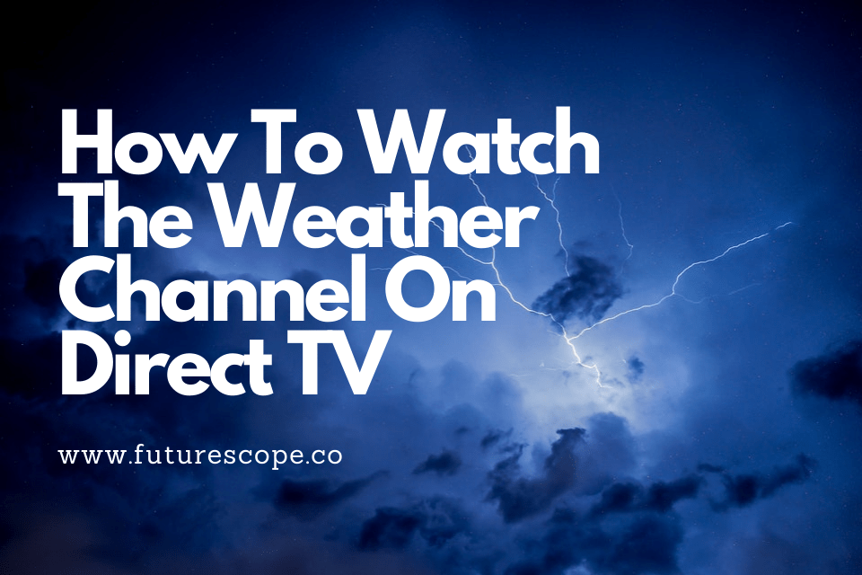 How To Watch The Weather Channel On Direct TV