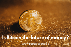 Why Bitcoin Is The Future of Money