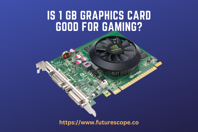 Is 1 GB Graphics Card Good for Gaming