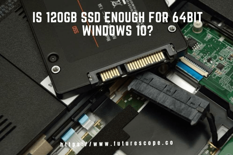 Is 120GB SSD Enough for 64Bit Windows 10