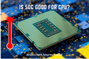 Is 50C Good for CPU