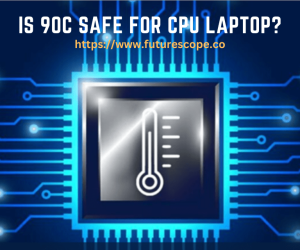 Is 90C Safe For CPU Laptop?