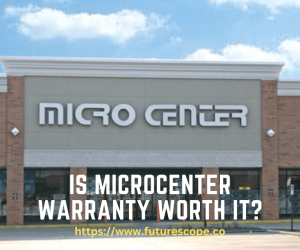 Is Microcenter Warranty Worth It?