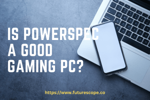 Is Powerspec a Good Gaming PC