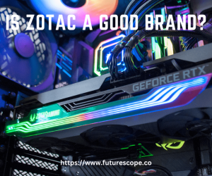 Is Zotac a Good Brand?