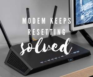 How To Fix Modem Keeps Resetting