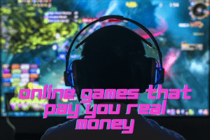 Online Games That Pay You Real Money