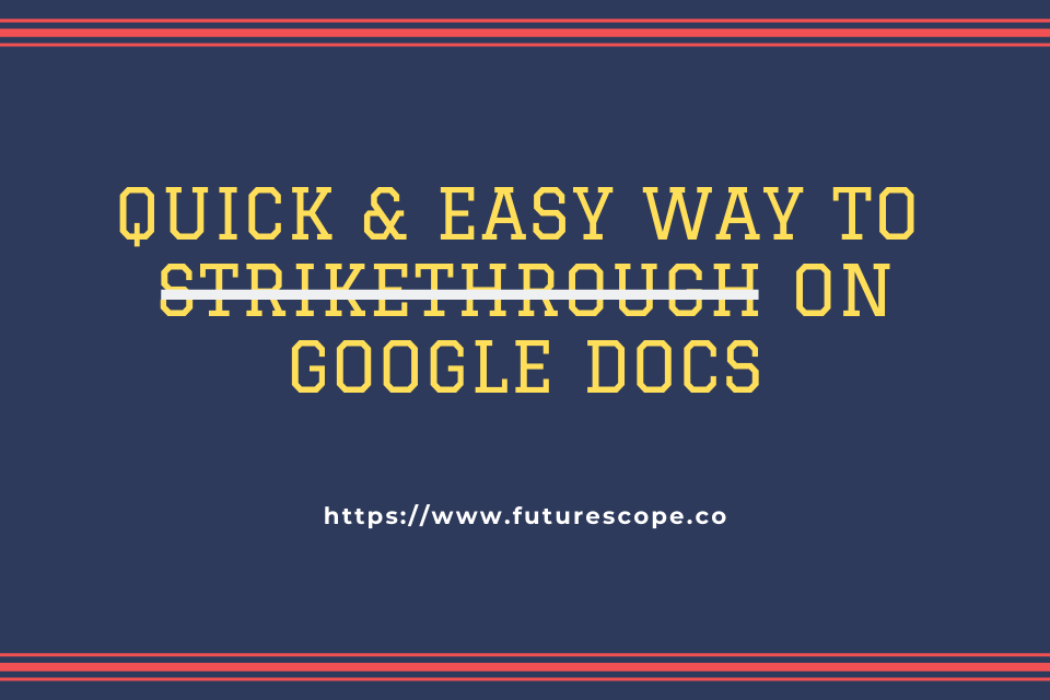 Quick & Easy Way to strikethrough on Google Docs