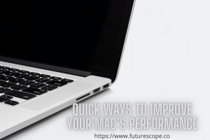 8 Quick Ways To Improve Your Mac’s Performance