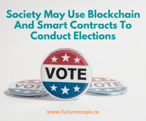 Smart Contracts And Blockchain Could Be Used For Voting