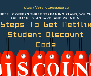 How To Get A Netflix Student Discount | Steps To Get Netflix Student Discount Code And Offers