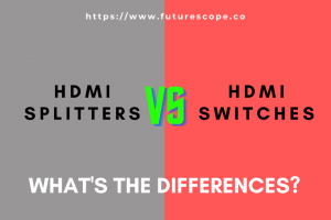 HDMI Splitters vs HDMI Switches