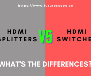 What Are The Differences Between HDMI Splitters and HDMI Switches?