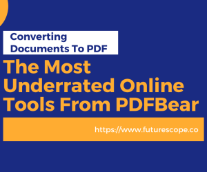 PDFBear Online Tools: The Most Underrated Online Tools From PDFBear