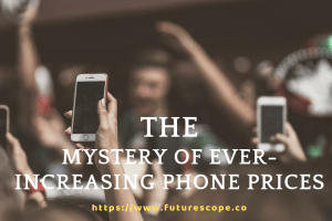 The Mystery of Ever-Increasing Phone Prices