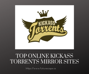 Top Working Best Online KickassTorrents Alternative Mirror sites