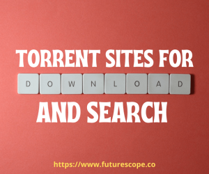 The Best Torrent Sites 2022 For Download And Search