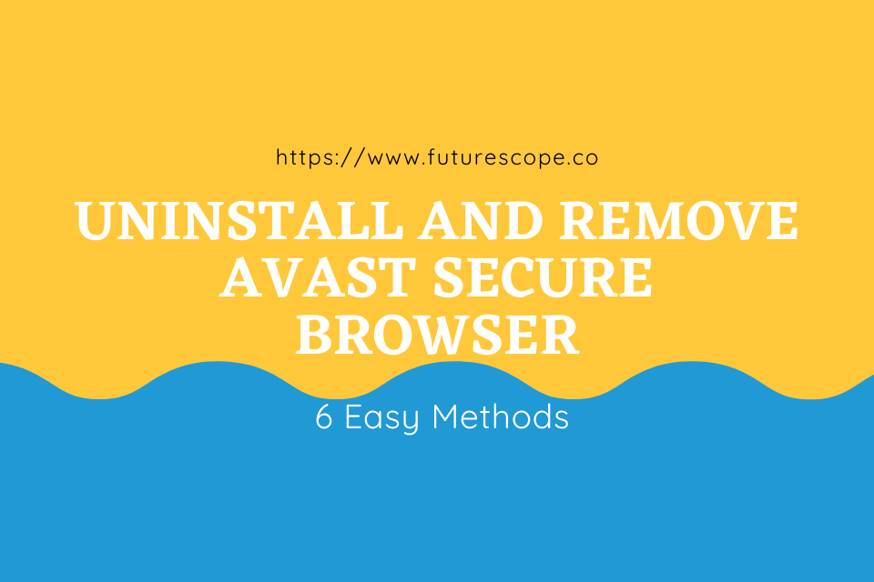How To Uninstall Avast Browser