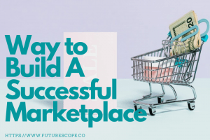 How To Build A Successful Marketplace Startup