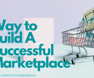 How To Build A Successful Marketplace Startup