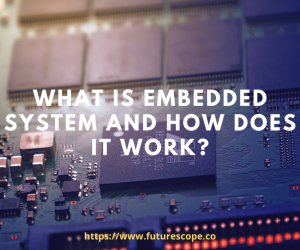 What Is Embedded System And How Does It Work?