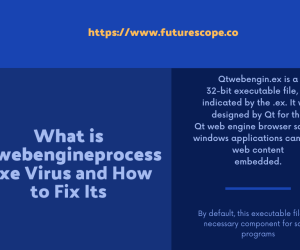 What Is QtWebEngineProcess.exe and How to Fix Issues of qtwebengineprocess virus?