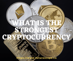 What is the Strongest Cryptocurrency, Right Now?