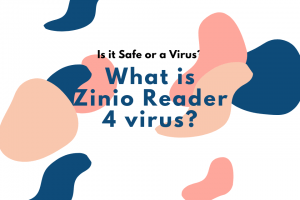 What is Zinio Reader 4 virus? Is it Safe or a Virus? Should I Remove It?