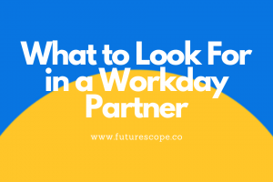 What to Look For in a Workday Partner