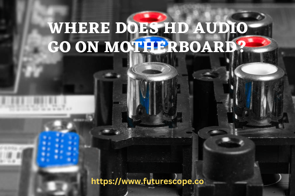 Where Does HD Audio Go on Motherboard