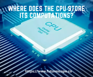 Where Does the CPU Store Its Computations?