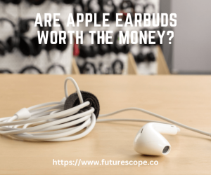 Why are Apple Earbuds So Expensive?