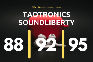 TaoTronics SoundLiberty 88 vs. 92 vs. 95