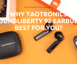 TaoTronics SoundLiberty 92 Review-Pros And Cons. Why This Earbuds Best For You?